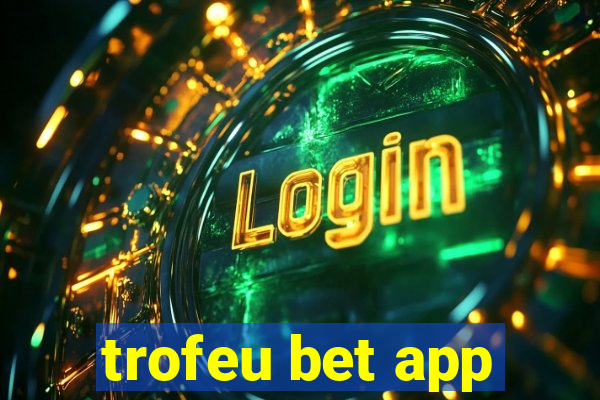 trofeu bet app